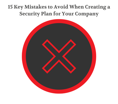 15 Key Mistakes to Avoid When Creating a Security Plan for Your Company